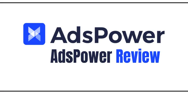 Detailed AdsPower Review